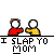 Animated sequence showing two stick figures where one figure's red arm repeatedly slaps the other figure's yellow head, with text below reading "I SLAP YO MOM".