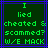 Green pixelated text on dark green background with blue lines, displaying 'I lied cheated & scammed? W/E MACK' in multiple