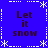 Blue background with white dotted lines and snowflake symbols forming a , displaying four identical text blocks reading "Let it snow" in dark purple pixelated font