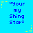Blue background with yellow star accents and repeated text 'Your my Shing Star' in blue pixelated font.