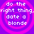 Four identical pixelated on a purple background with pink concentric circles, each displaying white text reading "do the right thing, date a blonde"