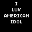 Black background with white pixelated text reading "I LUV AMERICAN IDOL" in four lines, displayed twice side-by-side.