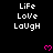Pixelated text 'LiFe LoVe LaUgH' repeated in a with pink heart symbols on black background, gray rectangle at bottom-right