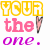Pixelated text in yellow, pink, and purple reads 'YOUR the one.' with a small pink dot at the bottom right.
