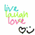 Four quadrant with 'live laugh love' text and symbols: top-left has colorful text and heart-smile, top-right has 'live' over rainbow, bottom-left has 'laugh' over grinning emoji, bottom-right has 'love' over book and heart