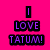 Pixelated text on a bright pink background reads 'I LOVE TATUM!' in purple letters with black outlines.