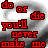 Red pixelated text repeats 'do or die you'll never make me' across a gray gradient background with subtle noise, forming a dense wordwall pattern.