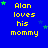 Blue background with yellow text reading "Alan loves his mommy" repeated in a , green and blue stars scattered throughout