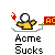 A yellow cartoon figure with a white head holds a red 'AC' sign, standing above text reading 'Acme Sucks', with animation showing the figure's arm moving and sparks appearing.