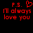 Red pixelated text on black background reads 'P.S. ♡ I'll always love you' with a heart symbol replacing the word 'love'.