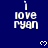 Blue background with white pixelated text 'i love ryan' and small heart symbols scattered across the scene.