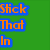 Green background with blue-outlined orange text 'Stick That In' above a white section showing red 'Suck It' over stylized L-shaped lines.