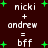 Dark brown background with green plus signs and white text reading nicki + andreww = bff in multiple