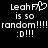 Pixelated text displays 'Leah F7' with a heart symbol, 'is so random!!!!', and ':D!!!' on a black background.