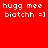 Red background with white pixelated text reading "hugg mee biatchh =]" repeated twice side-by-side.