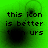 Green background with black text reading 'this icon is better than urs' and blurred dark circular shapes in four quadrants.