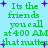 Green pixelated text on light blue background with purple plus signs, repeating 'Its the friends you call at 400 AM that matter' in multiple