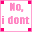 A 4x4 grid of pixelated animated frames featuring pink text on white backgrounds with bright red borders, displaying variations of phrases like "No, i dont", "have PMS", and "REALLY" across different frames.