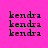 four on a bright pink background, each containing three of the word 'kendra' in black pixelated text with yellow highlighting on one per