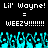 Pixelated text displays 'Lil' Wayne! Lil' Wayne!' above 'WEEZY!!!!!!!!' with cyan pixelated figures below on black background.
