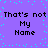 Purple background with cyan pixel dots and repeated black text 'That's not My Name' in two