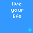 Blue background with white pixelated text "live your life" repeated in a , animated cyan symbols including plus signs and X shapes appear at different positions