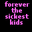 Four identical of pink pixelated text reading 'forever the sickest kids' on a black background