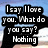 Pixelated text in a speech bubble reads "I say I love you. What do you say? Nothing" against a blue sky background.