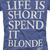 Blue background with white text reading "LIFE IS SHORT SPEND IT BLONDE" on left; gray background with black-and-white stylized text "the make tell it the it." on right.