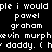 Static text-based image with repeated phrases and names in white pixelated font on black background, featuring 'ple i would ple', 'pawel graham', 'kevin murphy', and '( hr daddy' lines.