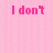 Pixelated pink text on a pink background with a gray rectangle, displaying "I don't WANNA be in LOVE" in varying font sizes.