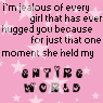Pink background with white stars, repeated text about jealousy over hugs, and 'ENTIRE WORLD' in pixelated letters.
