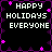 Pixelated holiday greeting with 'HAPPY HOLIDAYS EVERYONE' text in white on black background, surrounded by purple and pink star-like decorations.