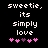 Black background with white pixelated text reading "sweetie, its simply love" and five pink/purple heart symbols below.