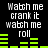 Black background with white pixelated text repeating 'Watch me crank it watch me roll' and green horizontal bars below each phrase.