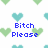 Pixelated heart pattern background with blue text reading 'Bitch Please', 'I know I Look', and 'GOOOOD!!!' in a static image.