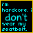 identical pixelated text icons with cyan and yellow lettering on black backgrounds, each displaying "i'm hardcore. i don't wear my seatbelt." in a retro digital style