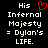 Black background with white pixelated text reading 'His Infernal Majesty = Dylan's LIFE.' and a red heart symbol replacing the letter O in 'His' on the left side.