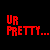 Animated sequence of red and white text on black background displaying 'UR PRETTY...', 'PRETTY UGLY', and stylized letterforms with partial pixelation.