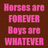 Pixelated pink text on brown background reads 'Horses are FOREVER Boys are WHATEVER' with inconsistent capitalization and spacing.