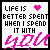 A 4x4 contact sheet of animated frames showing a text-based buddy icon with pink and black pixelated text on white background, displaying the phrase "LIFE IS BETTER SPENT WHEN I SPEND IT WITH YOU" with heart symbol.
