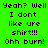 Green background with black pixelated text reading "Yeah? Well I dont like ure shirt!!! Ohh burn!" and a small green star symbol.