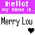 Pixelated text displays 'Hello! my name is..' above 'Merry Lou' with a heart symbol changing color across frames.
