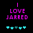 Pixelated text 'I LOVE JARRED' in bright pink on black background with cyan and teal heart symbols below.