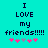 Pixelated cyan background with dark blue text reading "I LOVE my friends!!!!!" and five pink/purple heart symbols below.