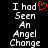 Black background with white pixelated text reading 'I had Seen An Angel Change' and a red heart symbol replacing the word 'heart' in the first line.
