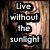 six showing a person with long hair and changing facial expressions, overlaid with text reading "Live without the sunlight," "Love without your heartbeat," "I can't live within you."