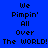 Blue background with pixelated text reading "We Pimpin' All Over The WORLD!" in black, featuring a green gradient effect on the lower-left text block.
