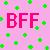Pixelated pink background with scattered green squares and large bold red letters spelling BFF in the center.