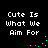 Black background with white pixelated text reading "Cute Is What We Aim For" and scattered cyan dots in four quadrants.